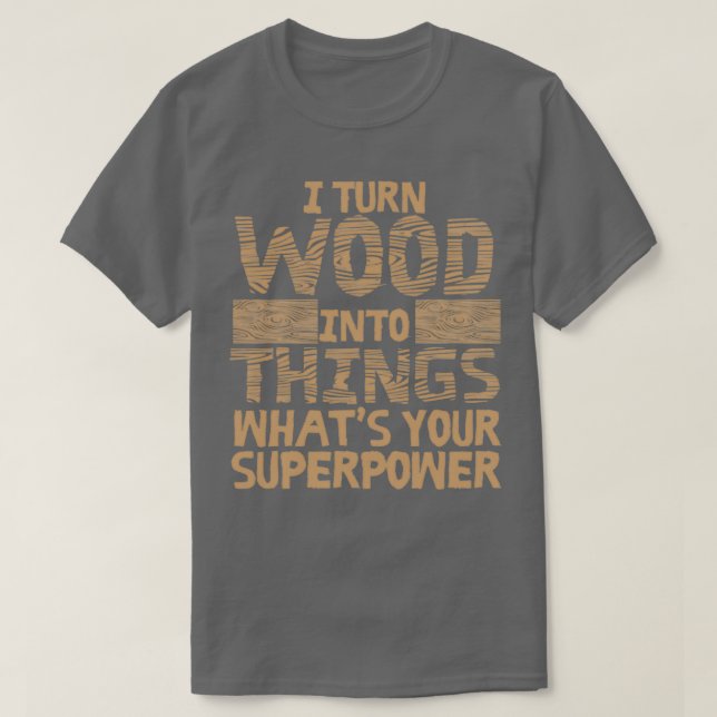 Funny Woodworking Gift Product Carpenter Wood Work T-Shirt (Design Front)