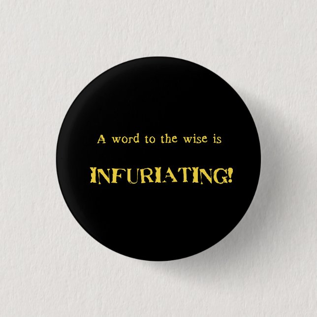 Funny 'Word to the Wise' Humor Button (Front)