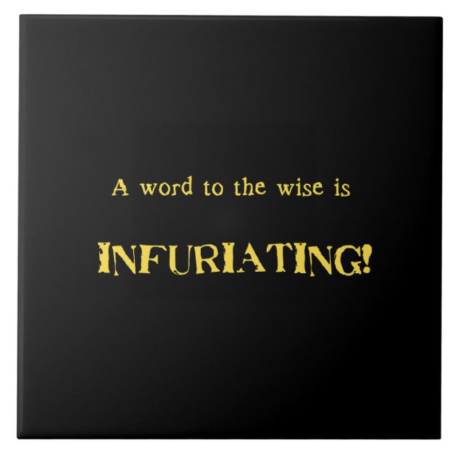 Funny 'Word to the Wise' Humor Ceramic Tile (Front)