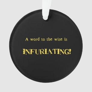 Funny 'Word to the Wise' Humor Ornament