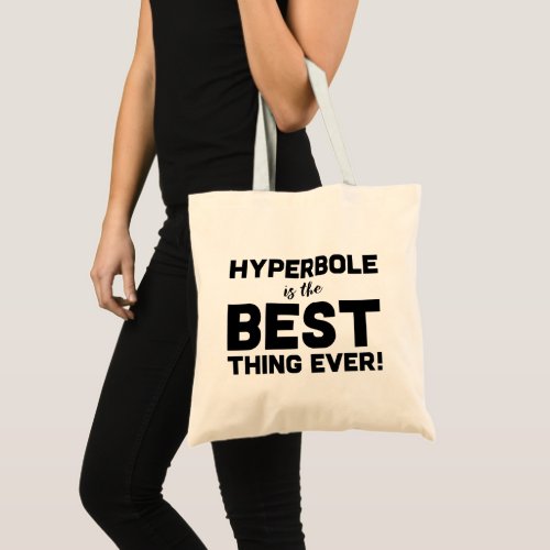 Funny Wordplay Hyperbole is the Best Typographic Tote Bag