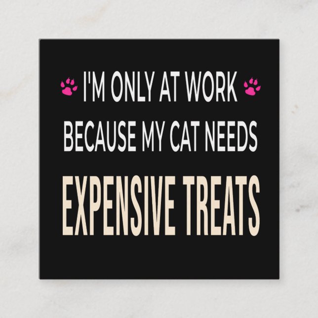 Funny Work Because My Cat Needs Expensive Treats Enclosure Card (Front)