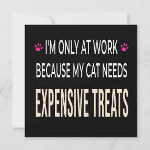 Funny Work Because My Cat Needs Expensive Treats Invitation