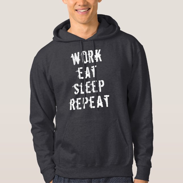 Funny Work Eat Sleep Repeat Workaholic Hoodie (Front)
