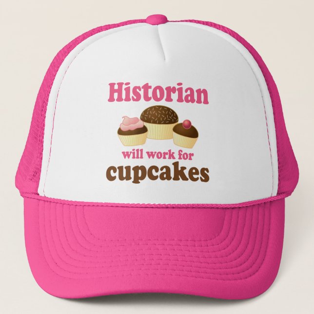 Funny Work For Cupcakes Historian Trucker Hat (Front)
