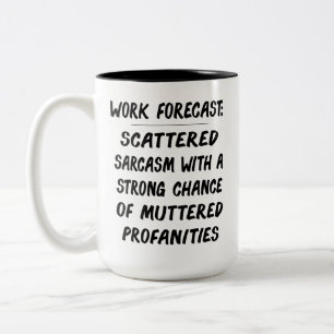 Funny Work Forecast Quote – Sarcasm & Profanity Two-Tone Coffee Mug