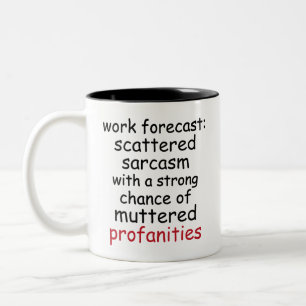 Funny Work Forecast Quote – Sarcasm & Profanity Two-Tone Coffee Mug