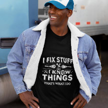 Funny Work Giftful Quote Shirt – Fix Stuff & Know 