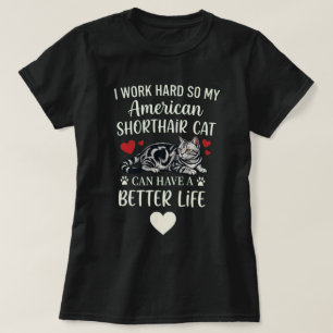 Funny Work Hard American Shorthair Cat Quote Art T-Shirt