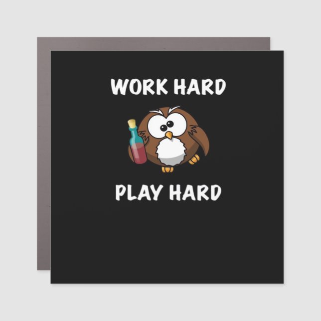 Funny Work Hard Play Hard Essential Car Magnet (Front)