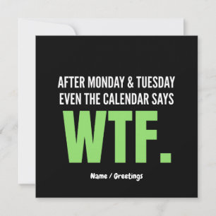 Funny Work Humor After Monday & Tuesday WTF Quote  Invitation
