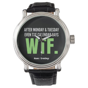 Funny Work Humor After Monday & Tuesday WTF Quote  Watch