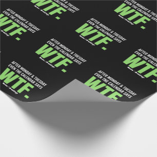 Funny Work Humor After Monday & Tuesday WTF Quote Wrapping Paper