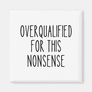 Funny Work Humor Sarcastic Overqualified Office Qu Magnet