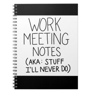 Funny Work Meeting Notes: Stuff I'll Never do  Notebook
