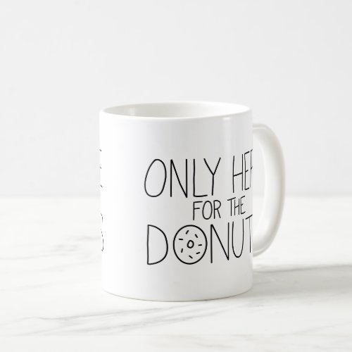 Funny Work Meeting Only Here for Donuts Doughnuts Coffee Mug