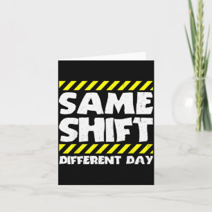 Funny Work Meme - Same Shift Different Day - Facto Card