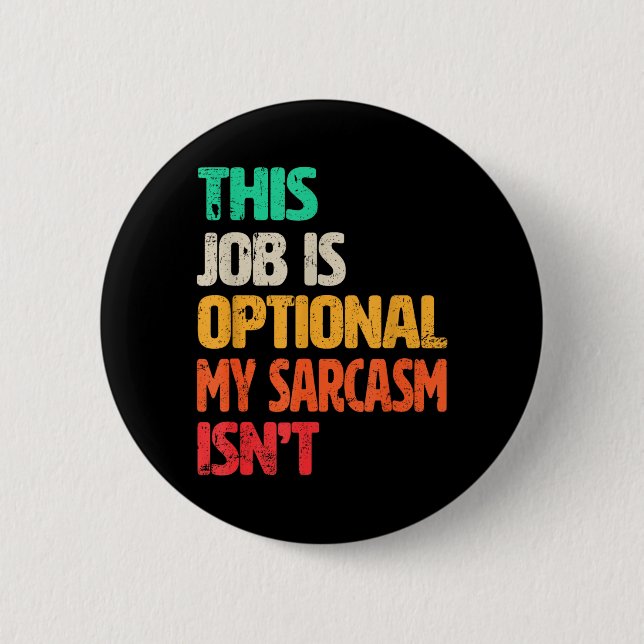 Funny Work Quote Design For Sarcastic Office Button (Front)