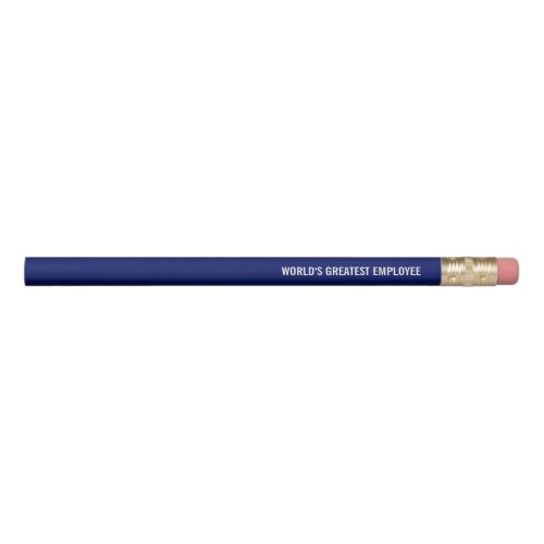 Funny Work Quote Worlds Greatest Employee Pencil