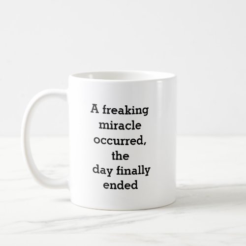 Funny Work Saying Freaking Miracle Coffee Mug