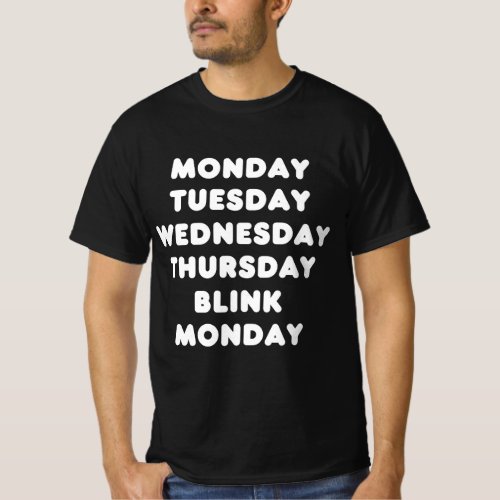 Funny Work Schedule Weekend Monday Tuesday Wednesd T_Shirt