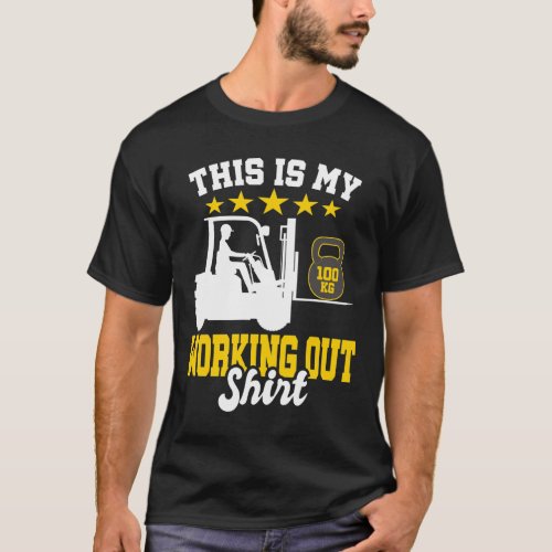 Funny Working Out Forklift Operator T_Shirt