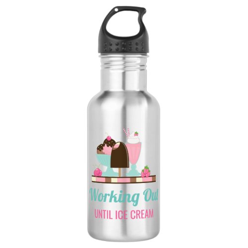 Funny Working Out Until Ice Cream Stainless Steel Water Bottle