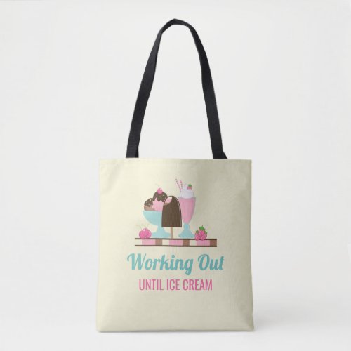 Funny Working Out Until Ice Cream Tote Bag