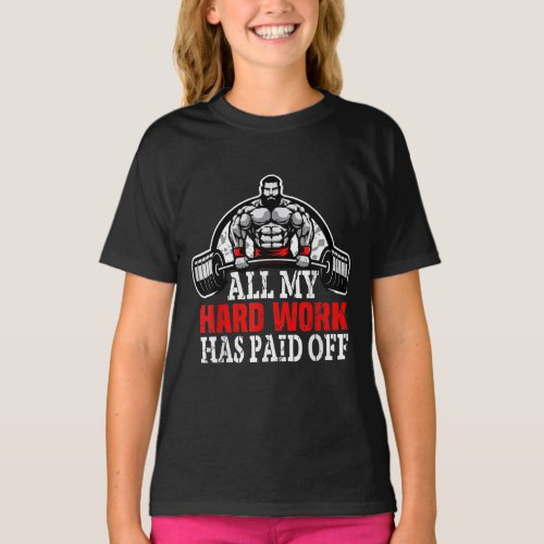 Funny Workout _ All My Hard Work Has Paid Off Men T_Shirt