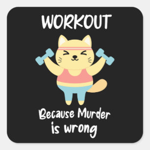 Funny Workout Cat Fitness Gym Muder is Wrong Quote Square Sticker