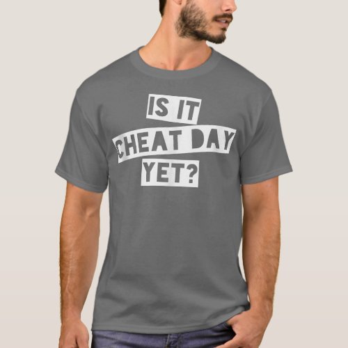 Funny Workout Gym Quote Training I Is It Cheat Day T_Shirt