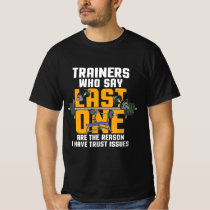 Funny Workout Or Gym Quote Picture For Men & Women T-Shirt