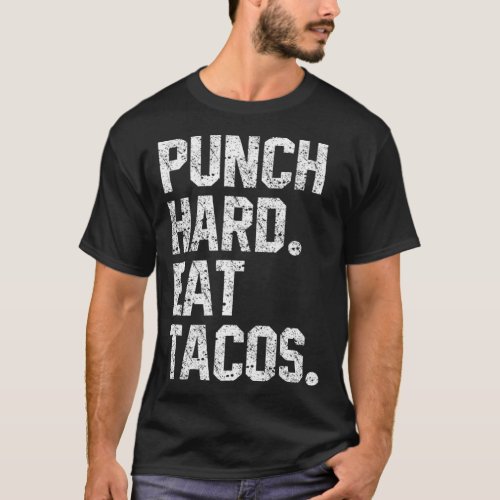 Funny Workout Quote Punch Hard Eat Tacos Foodie Lo T_Shirt