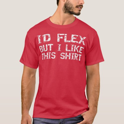 Funny Workout Saying for Men Id Fle but I Like Th T_Shirt