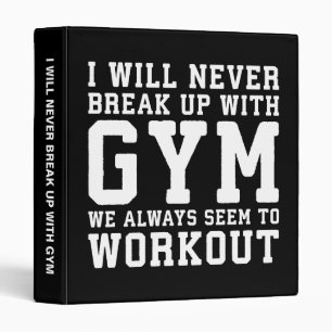 Funny Workout Saying, I'll Never Break Up With Gym Binder