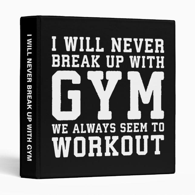Funny Workout Saying, I'll Never Break Up With Gym Binder (Front/Spine)