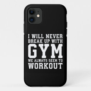 Funny Workout Saying, I'll Never Break Up With Gym iPhone 11 Case