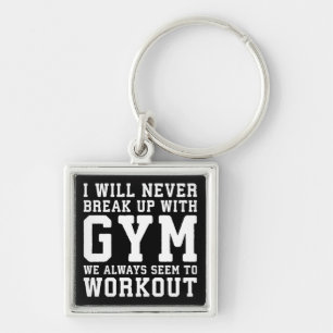 Funny Workout Saying, I'll Never Break Up With Gym Keychain
