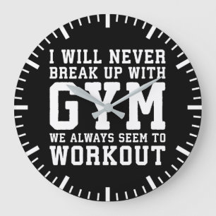 Funny Workout Saying, I'll Never Break Up With Gym Large Clock