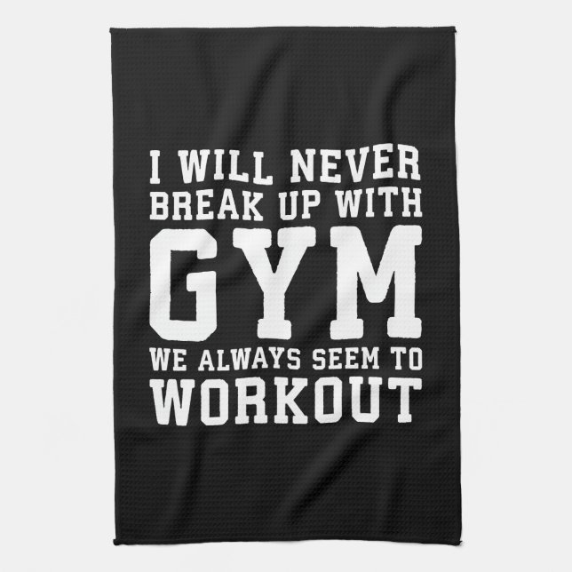 Funny Workout Saying, I'll Never Break Up With Gym Towel (Vertical)