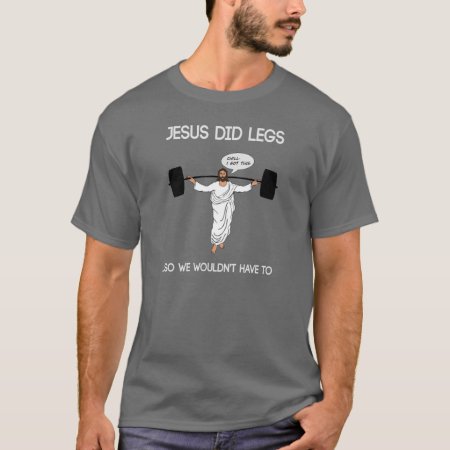 Funny Workout Shirt - Jesus Did Legs