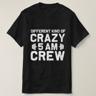 Funny Workout Squad 5AM Different Kind Of Crazy 5 T-Shirt