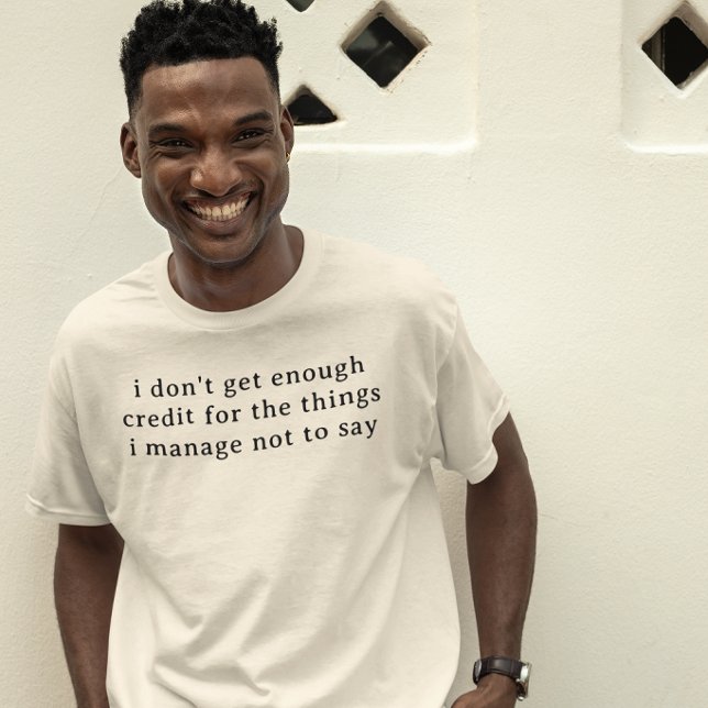 Funny workplace sayings Coworker Gift  T-Shirt (Funny Sarcastic Shirt I Don’t Get Enough Credit Quote Tee)