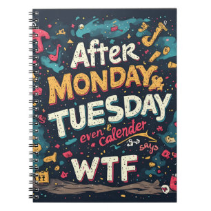 Funny Workweek Humor After Monday Tuesday WTF Typo Notebook