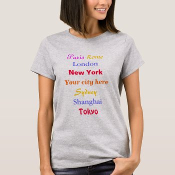 Funny World Cities And My City Travel T-shirt by stdjura at Zazzle