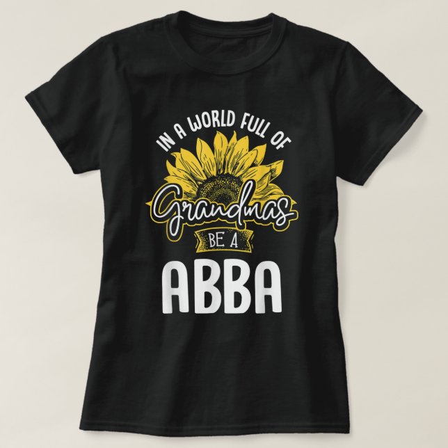 Funny World Full of Grandmas be a Abba Gift Shirt  (Design Front)