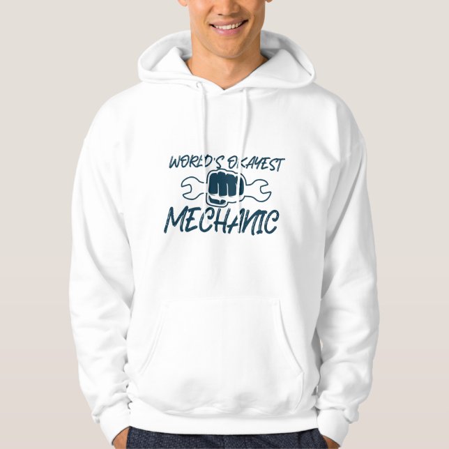 Funny World Okayest Mechanic Quote for Work and Pa Hoodie (Front)