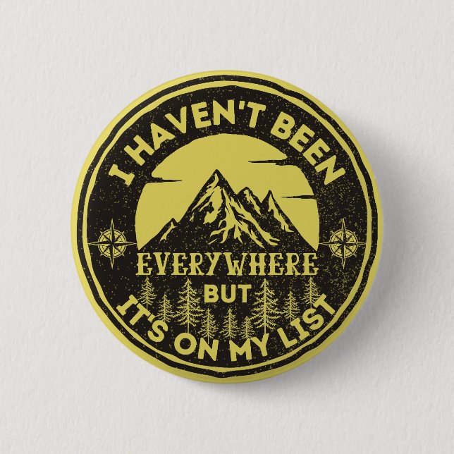 funny world traveler I haven't been everywhere Button (Front)