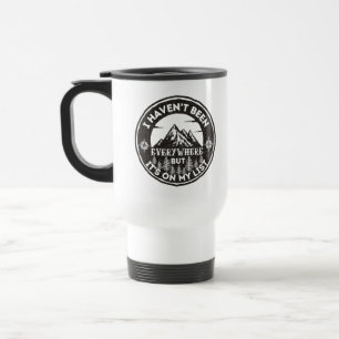 funny world traveler I haven't been everywhere Travel Mug