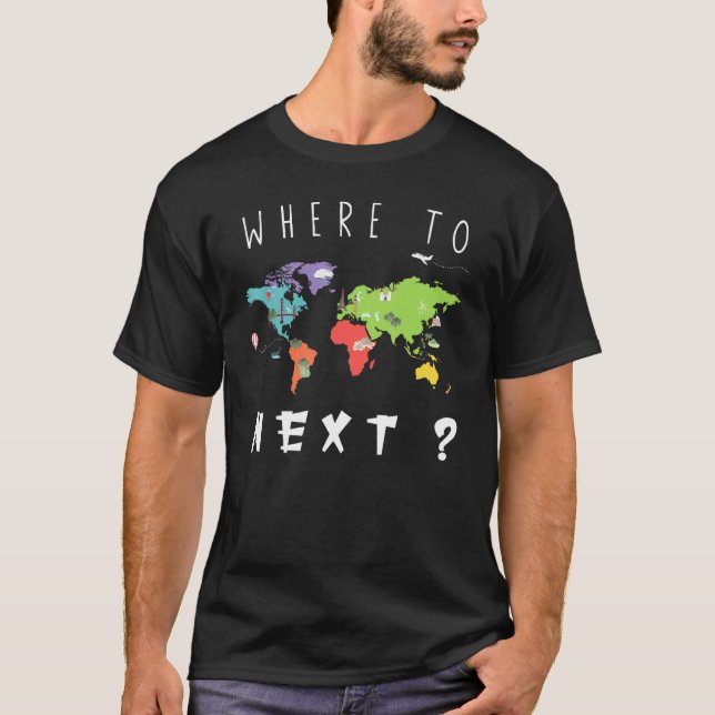 Funny World Traveler Where To Next Friend Family M T-Shirt (Front)
